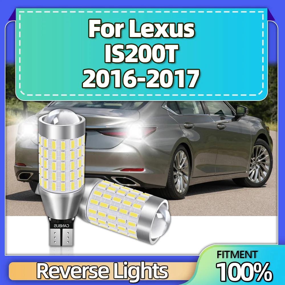 

2Pcs Canbus No Error W16W T15 912 LED Backup Light Reserve Lamps 6000K White Plug-N-Play 12V For Lexus IS200T 2016 2017