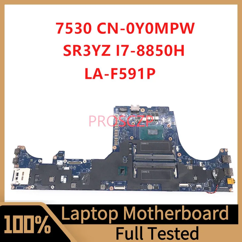 CN-0Y0MPW 0Y0MPW Y0MPW Mainboard FOR DELL Precision 7530 Laptop Motherboard LA-F591P With SR3YZ I7-8850H CPU 100% Working Well