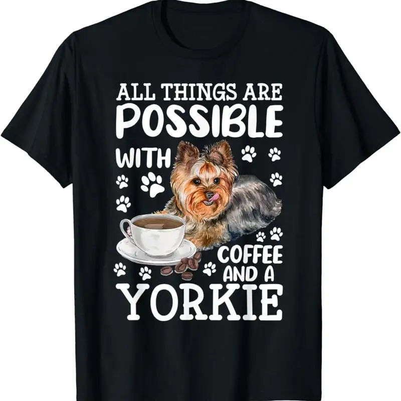 All Things Are Possible With Coffee Yorkie Dog T Shirt