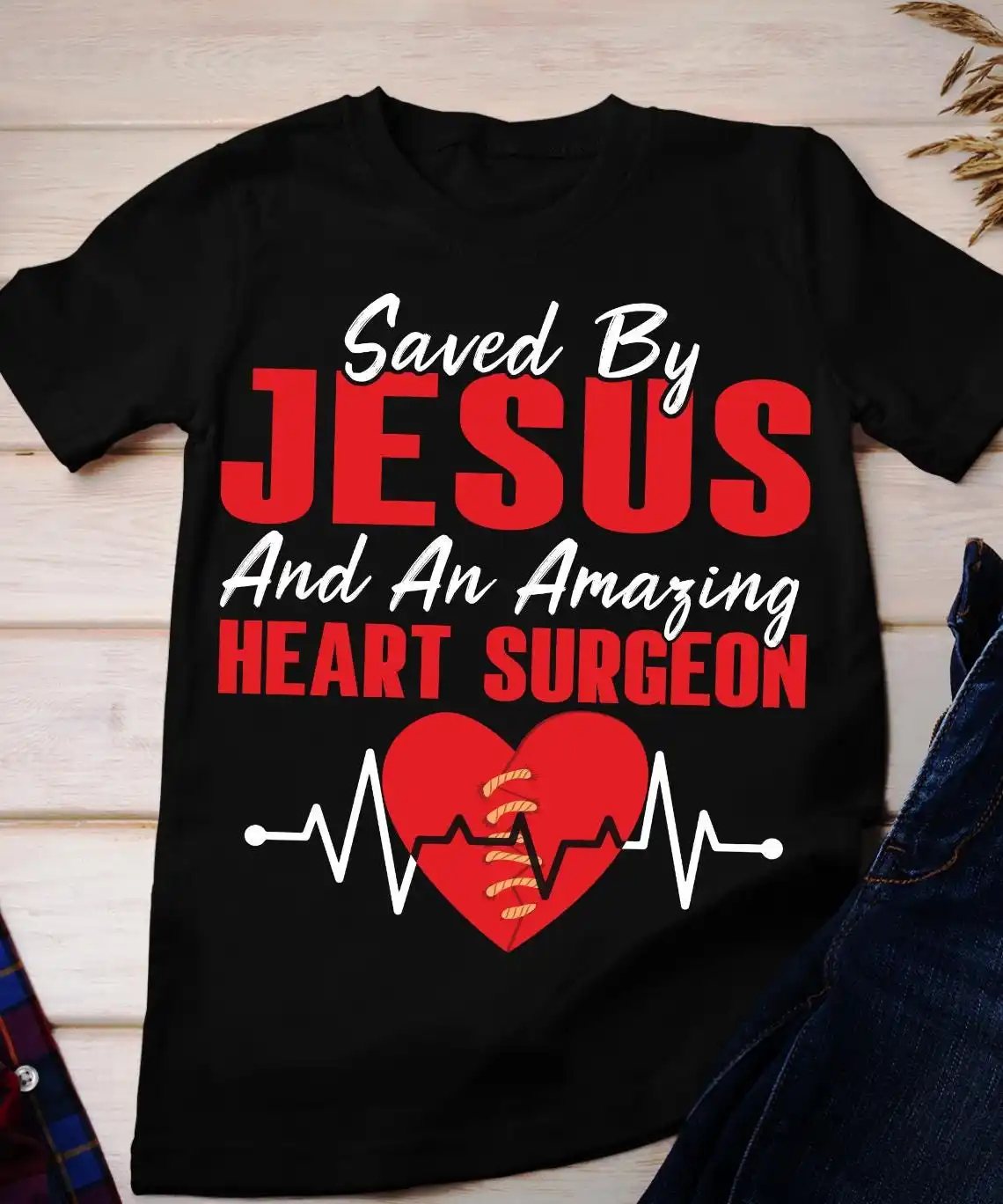 Saved By Jesus And An Amazing Heart Surgeon T Shirt Surgery Disease After