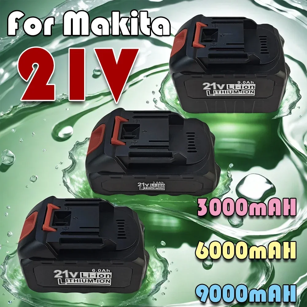 

High Capacity Lithium Battery for Makita Electric Tools, 21V, 18650, 3Ah, 6Ah, 9Ah, Compatible with Drills, Chainsaws, Grinders