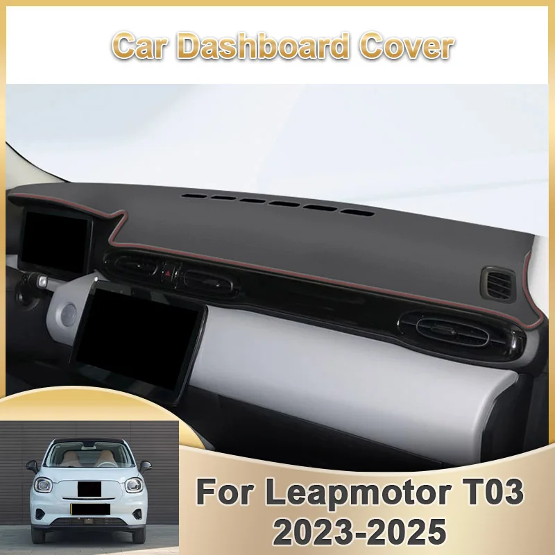 

For Leapmotor T03 2023 2024 2025 Car Dashmat Dashboard Cover Auto Protective Pad Dash Mat SunShade Shade Cushion Carpet Accessor