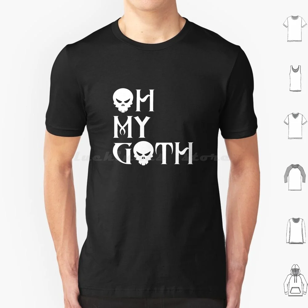 Oh My Goth T Shirt 6xl Cotton Cool Tee Goth Gothic Dark Black Subculture Oh My God Minced Oath Darkwave Death Skull Skeleton