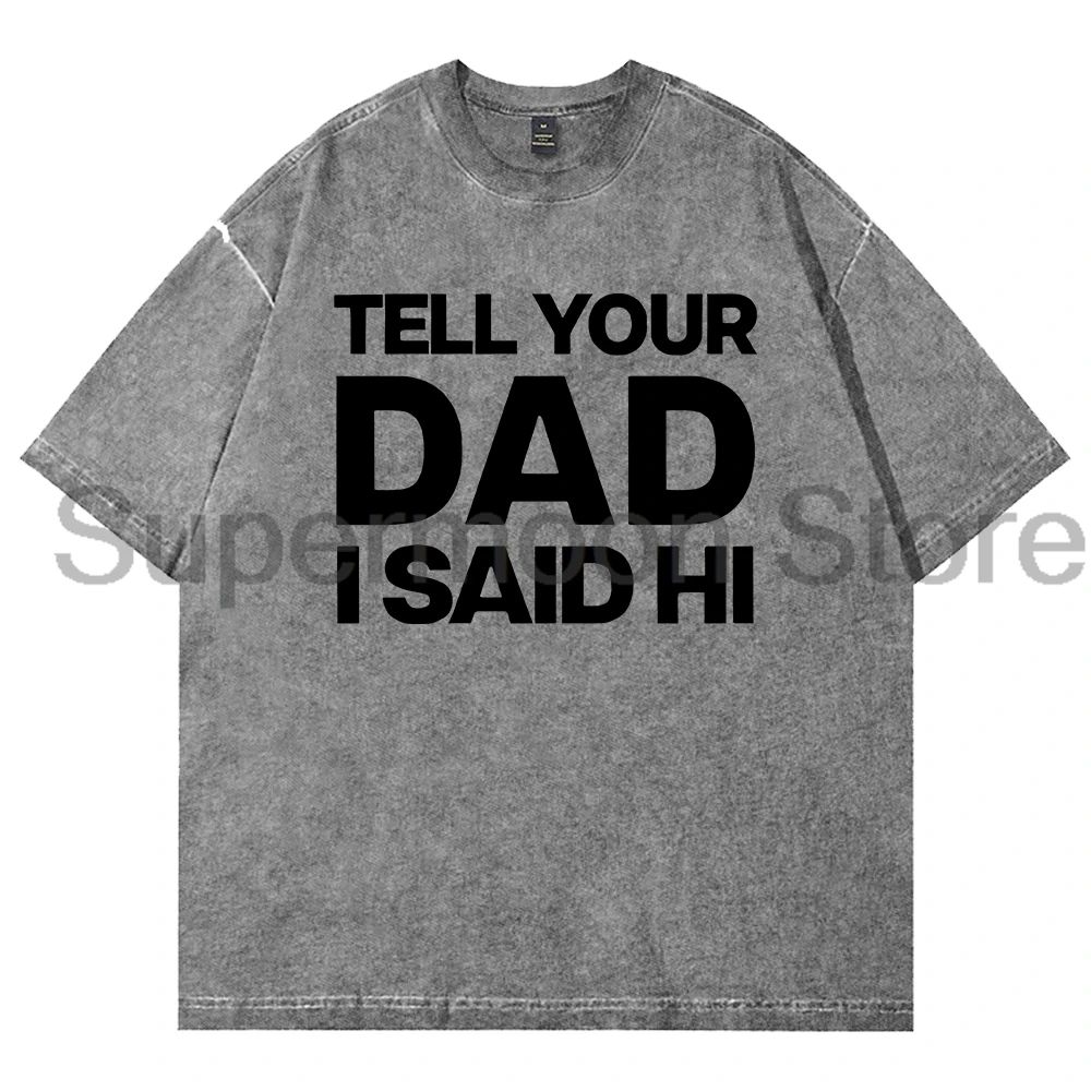 Kayla Malecc Tell Your Dad I Said Hi Merch Промытая футболка с круглым вырезом и короткими рукавами, хлопковая футболка для мужчин и женщин, уличная одежда, топы