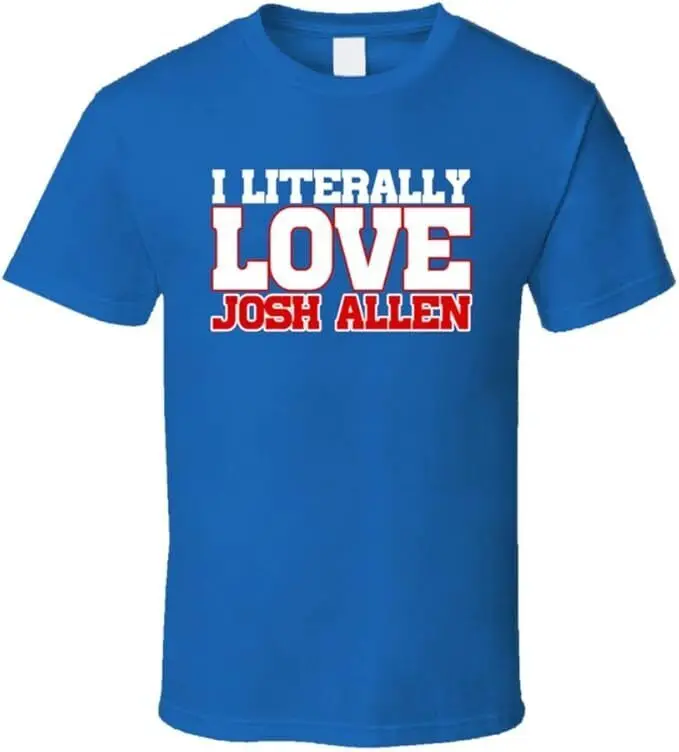 I Literally Love Josh Allen Buffalo Football T Shirt