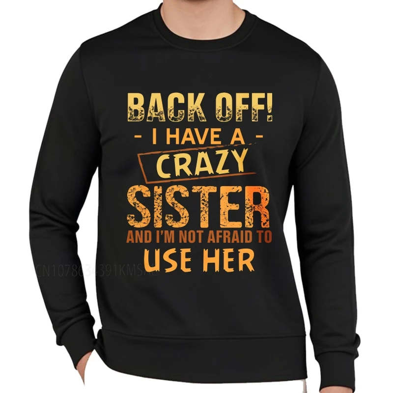 Plus size primavera adolescentes hoodies de volta fora eu tenho uma irmã louca e não tenho medo de usar seu treino oneck pulôver minimalista