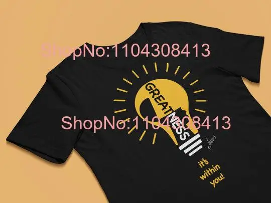 Greatness It s Within You Accomplishment T shirt Graduation Encouragement Apparel Uplifting Motivational