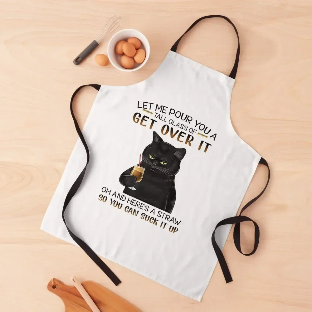 Let Me Pour You A Tall Glass Of Get Over It cute black cat Apron Costume Waiter Cooking Clothes Apron