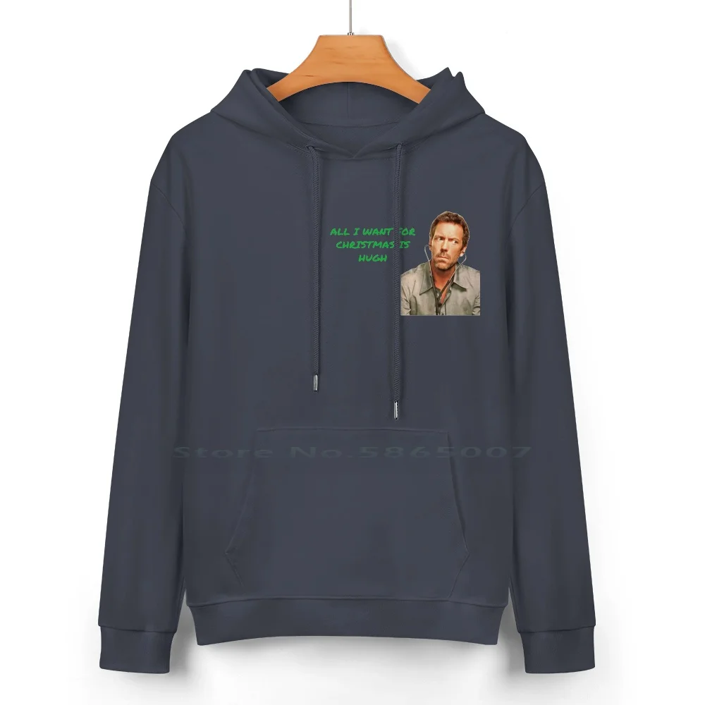 All I Want For Christmas Is Hugh Pure Cotton Hoodie Sweater 24 Colors Hughlaurie Housemd Thenightmanager Veep Christmas 100%