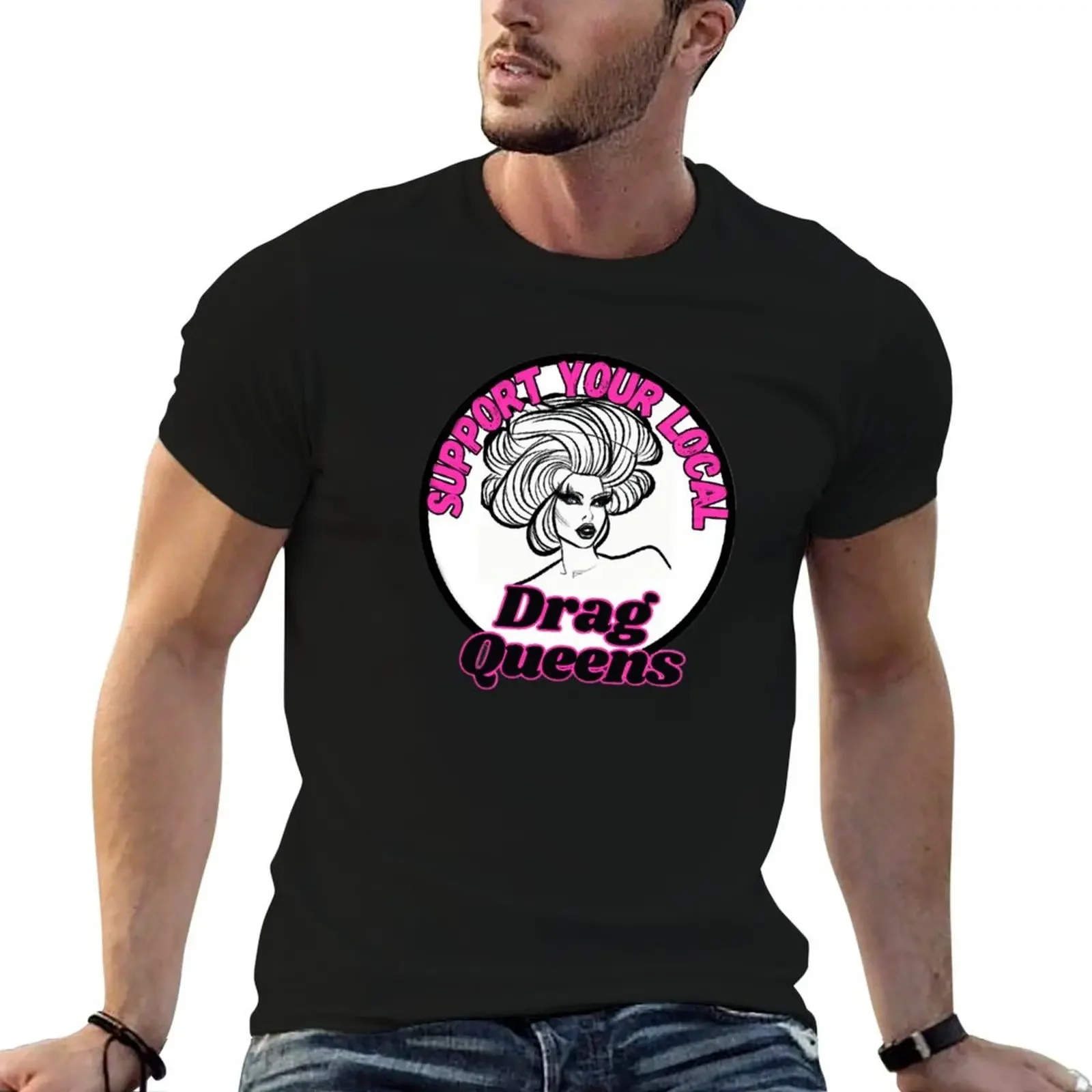 

Support Your Local Drag Queens T-Shirt plus size tops Blouse graphic tee shirt t shirts for men pack