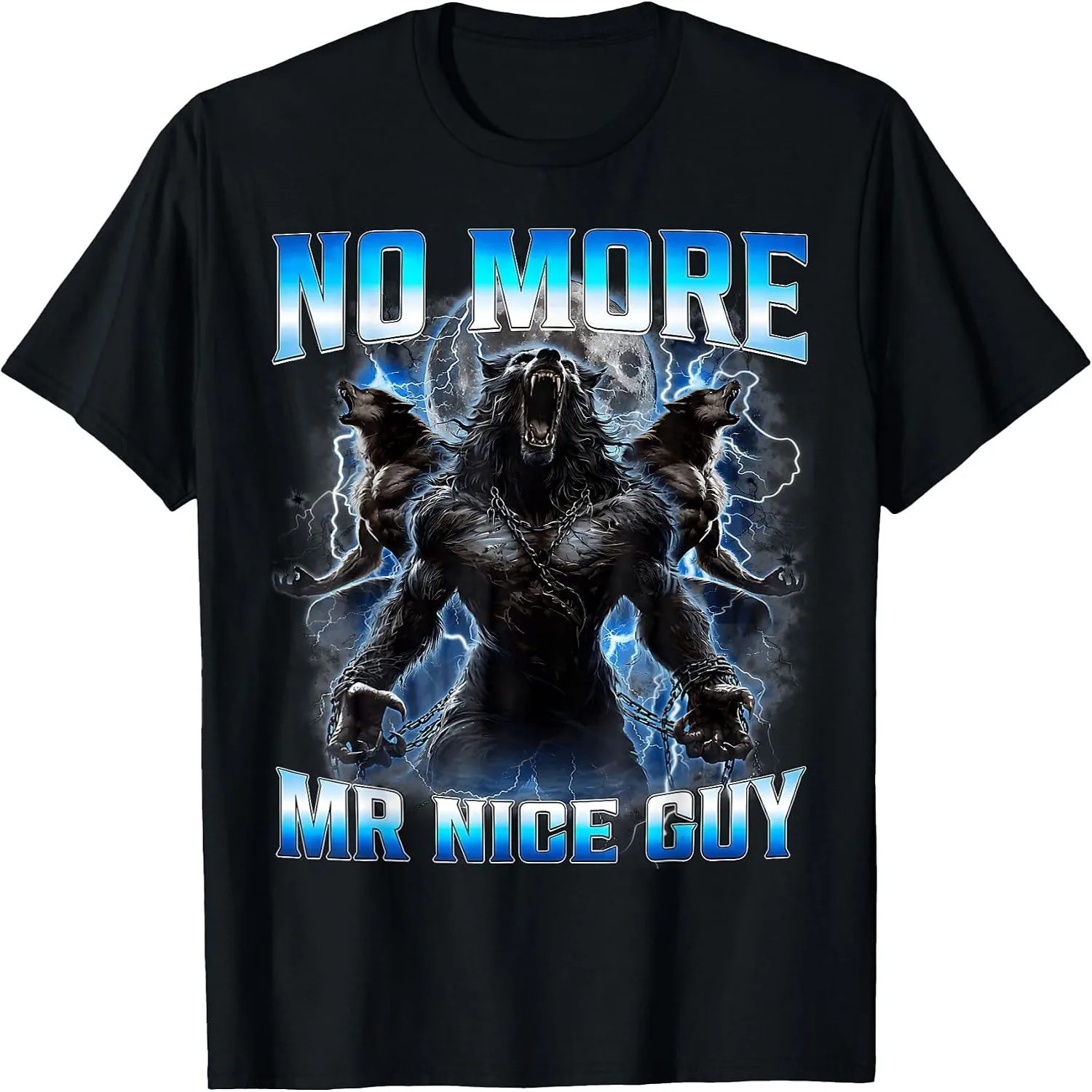 No More Mr Nice Guy Funny Alpha Wolf Meme Werewolf Men Women T-Shirt