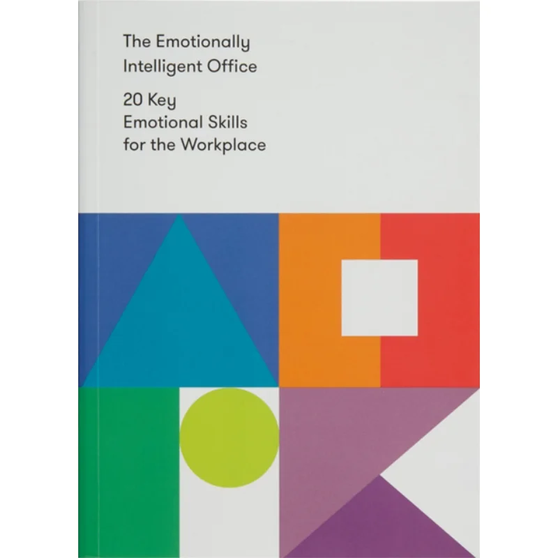The Emotionally Intelligent Office  20 Key Emotional Skills For The Workplace The School Of Life 9780995753587