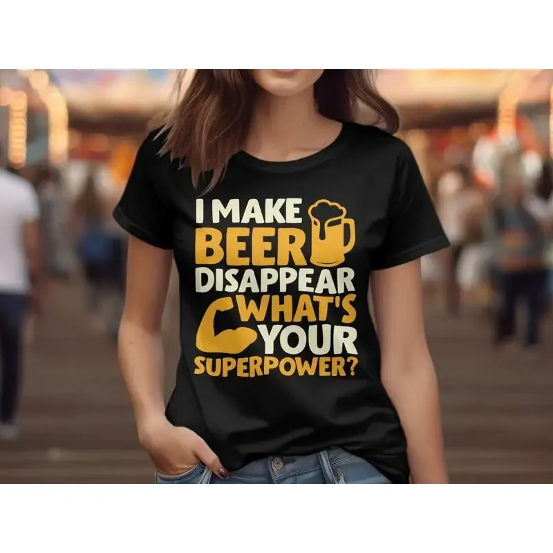 I Make Beer Disappear What's Your Superpower T Shirt Funny Lover Humorous Drinking for Enthusiast