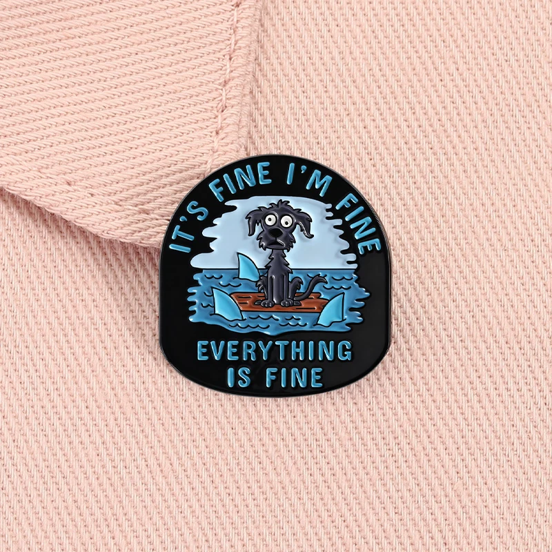 It's Fine I'm Fine Everything Is Fine Enamel Pin Funny Stray Dog Humor Satirical Quote Brooch Lapel Badge Friends Jewelry Gift