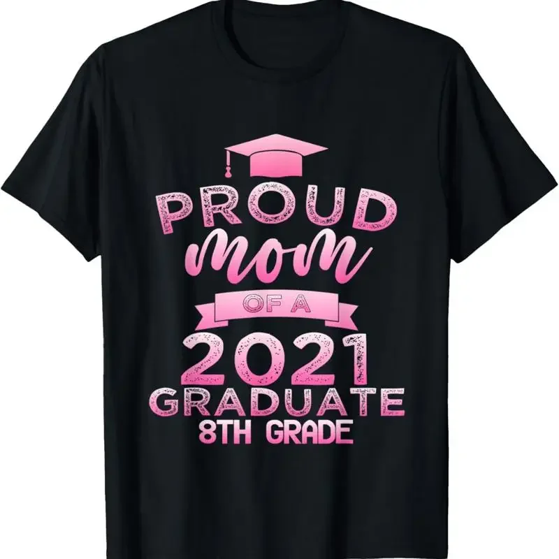 Proud Mom Of A Class 2021 Graduate 8Th Grade Graduation T Shirt