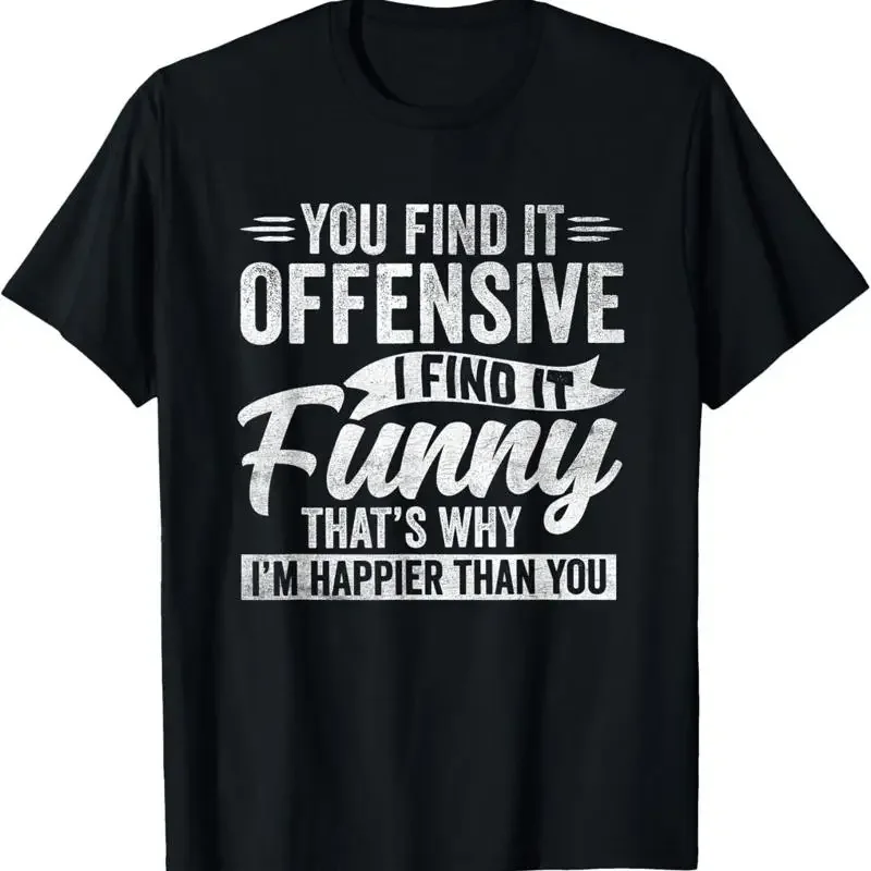 Lustiges T-Shirt mit Humor für Erwachsene, sarkastisch, beleidigend, mit Zitat über glückliches Gefühl