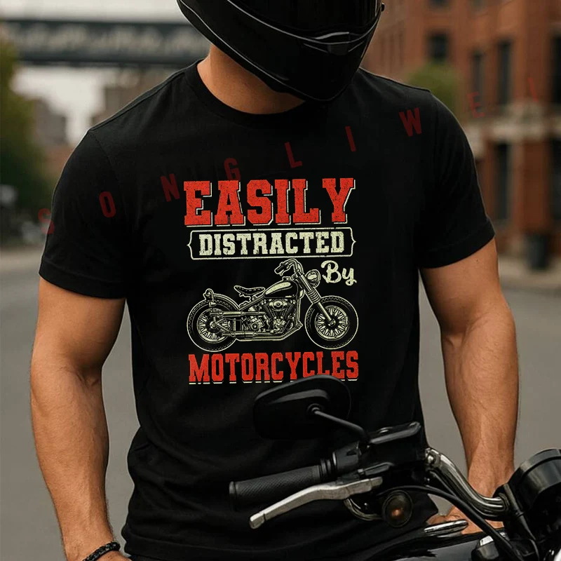 

Easily Distracted By Motorcycles Moto Summer Cotton T-shirt Short Sleeved Casual Fashion Basic TShirt