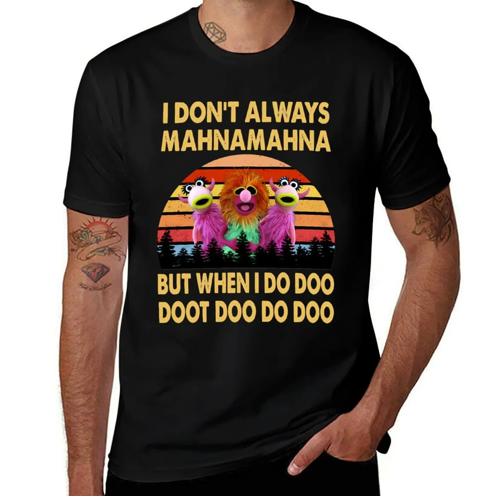 

I Don't Always Mahna Mahna T-Shirt essential t shirt t shirts for man pack white man tshirt T-shirt