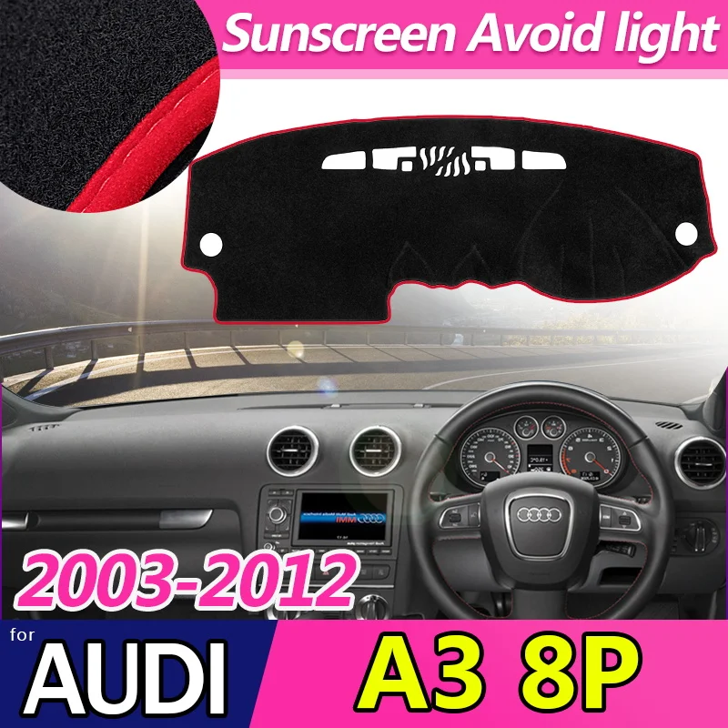 For Audi A3 8P 2003~2012 Anti-Slip Mat Dashboard Cover Pad Sunshade Dashmat Protect Car Carpet Accessories S-line 2004 2006 2011