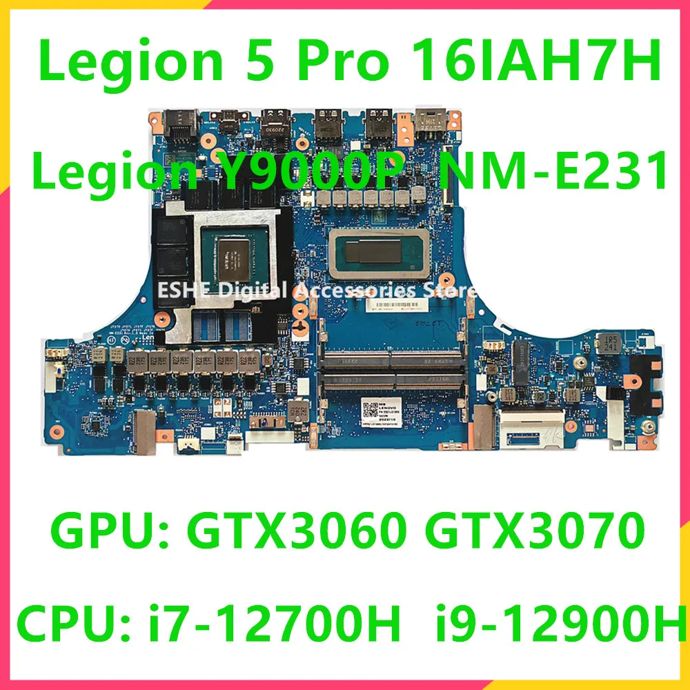 

NM-E231 for Lenovo Legion 5 Pro 16IAH7H Legion Y9000P Laptop Motherboard With CPU i7-12700H i9-12900H GPU RTX3060 GTX3070 6G 8G