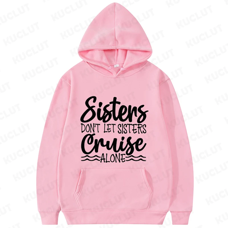 Não deixe a irmã Cruise Alone Hoodies para mulheres, moletons engraçados, esquadrão, pulôver de viagem, calçados com capuz, roupas para férias