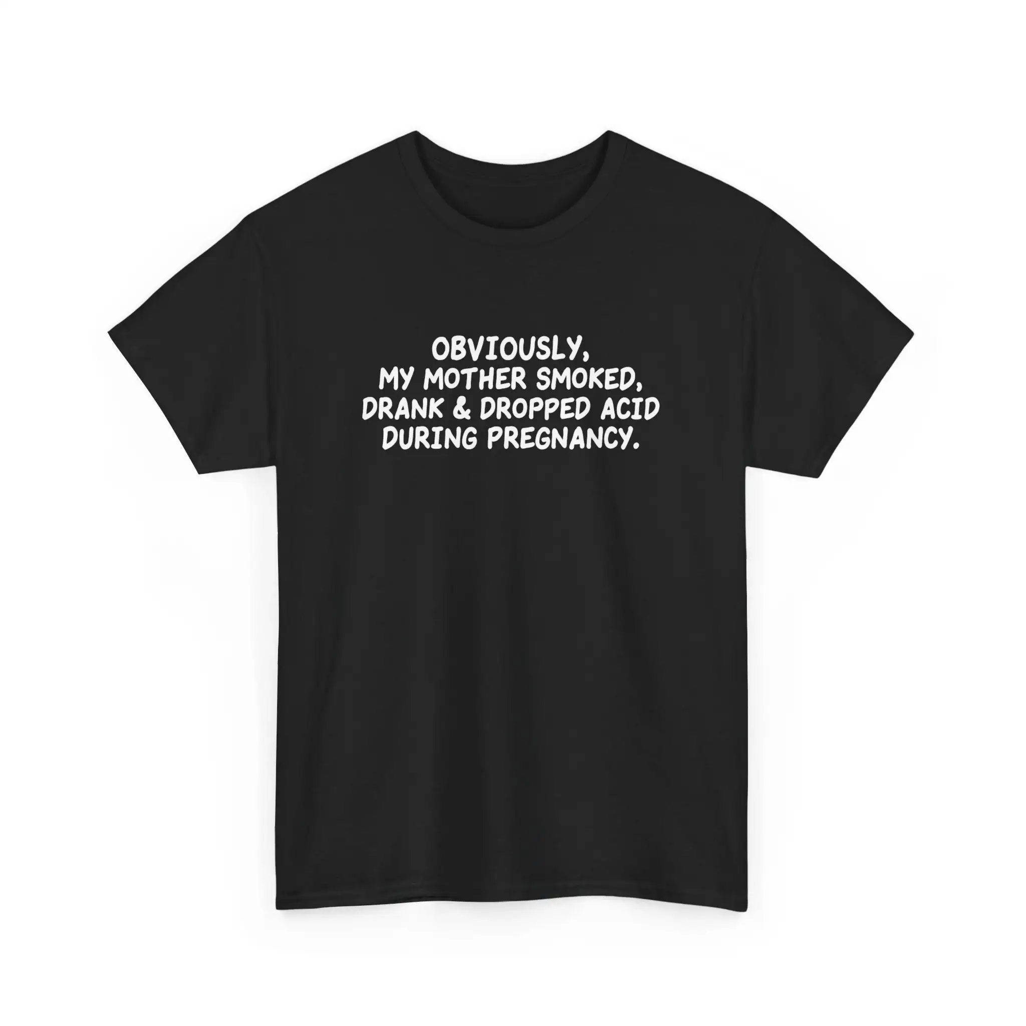 Obviously My Mother Smoked Drank And Dropped Ac D During Pregnancy T Shirt Funny Meme Sarcastic For Her S Daughter