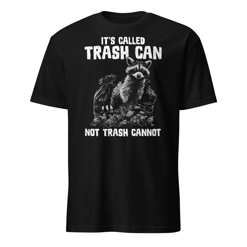 Raccoon It's Trash Can Not Trash Can't Raccoon Garbage T-Shirt