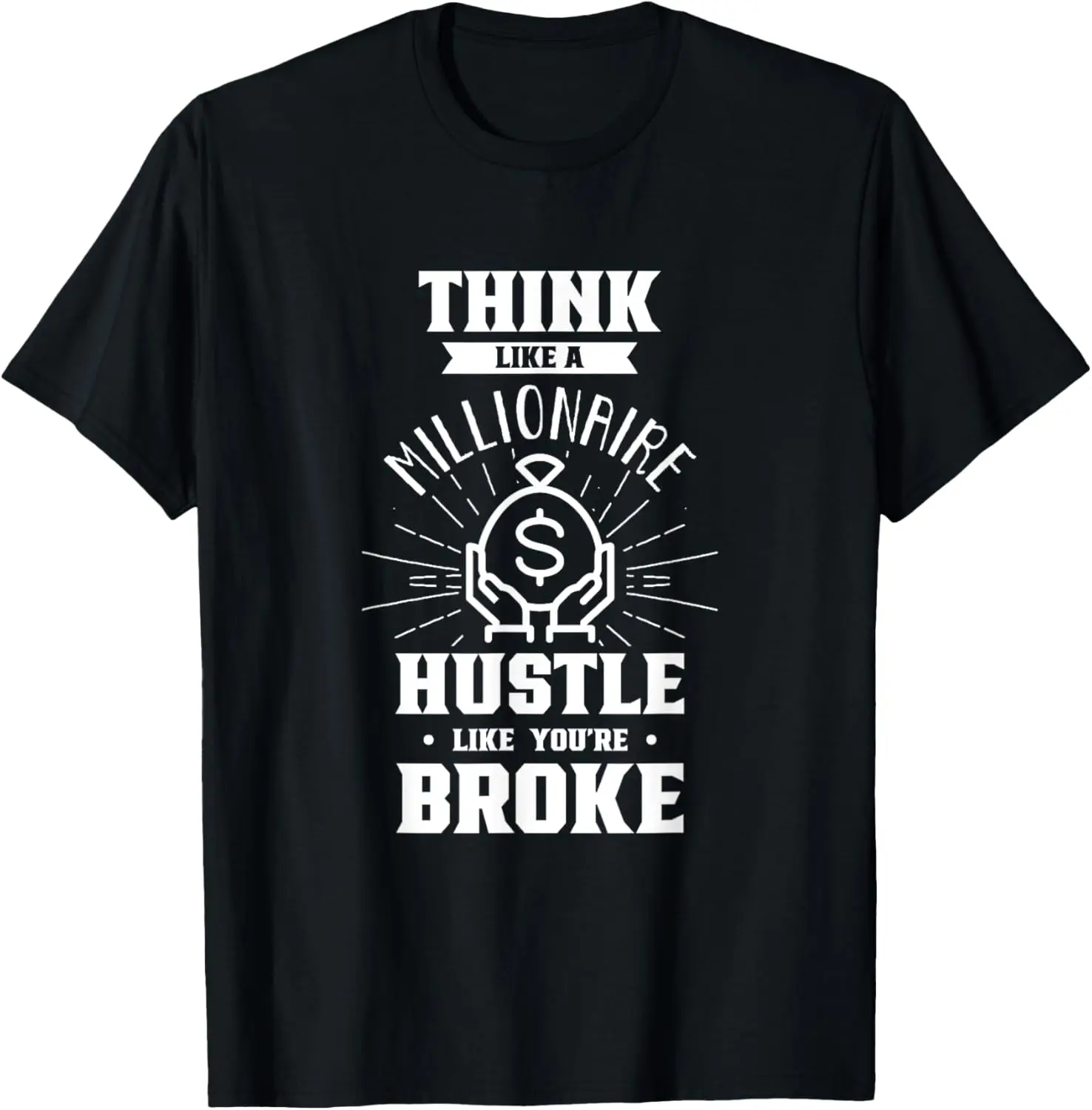 

Think Like A Millionaire Money Capitalism Cash Saying T-Shirt