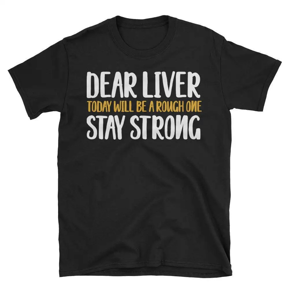 Dear Liver Today Will Be Rough One Remain Vigilant T Shirt