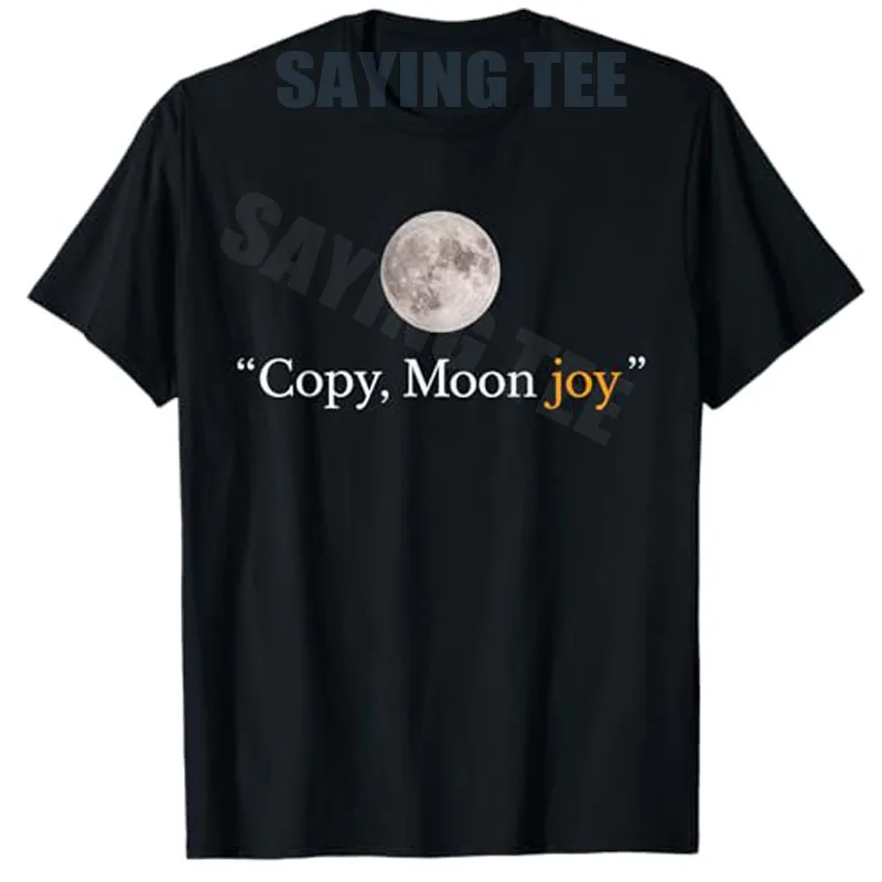 Copy Moon Joy Funny Lunar Quote Graphic T-Shirt Y2k Funny Full Moon Art Saying Tee Minimal Night Design Men Clothing Novelty Top