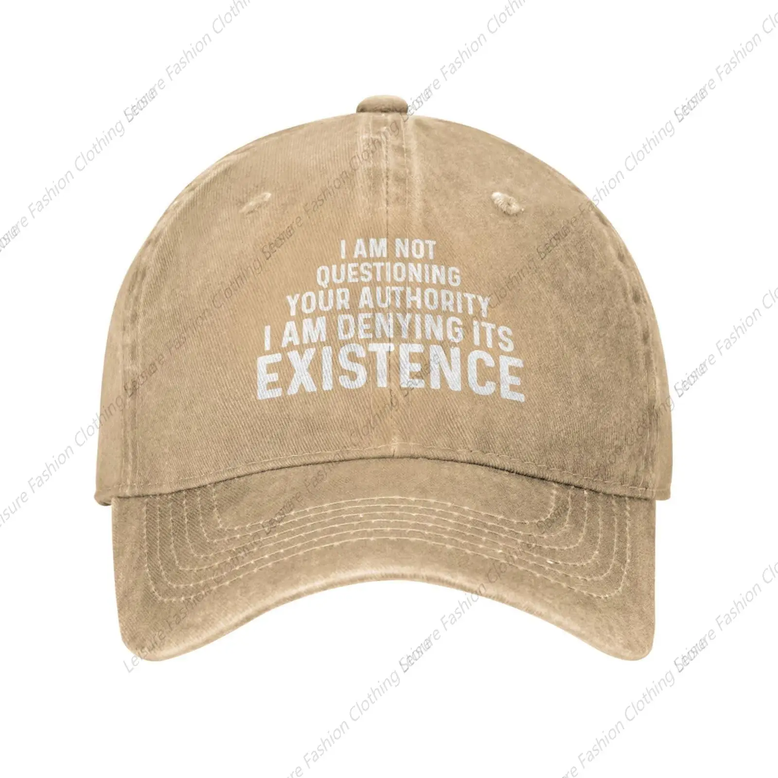 

I Am Not Questioning Your Authority I Am Denying Its Existences Cap Men Dad Hat Adjustable Hats