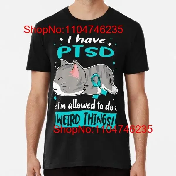 

PTSD Awareness I Have i'm Allowed to do Weird Things Premium T Shirt S 5XL vintage Washed Slightly Casual Soft homme Breathable