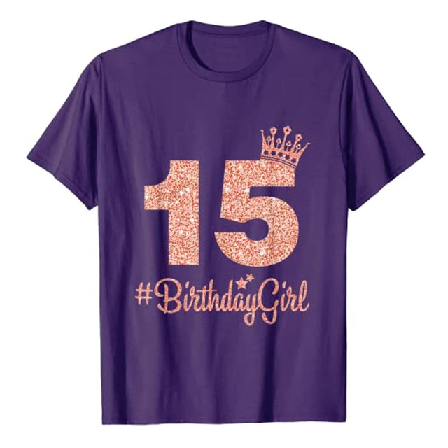 15 #BirthdayGirl Sweet Fifteen 15th Pink Crown Tee for Girls T-Shirt 15-Years  of Being Awesome Tee Tops 15th-Birthday Presents - AliExpress