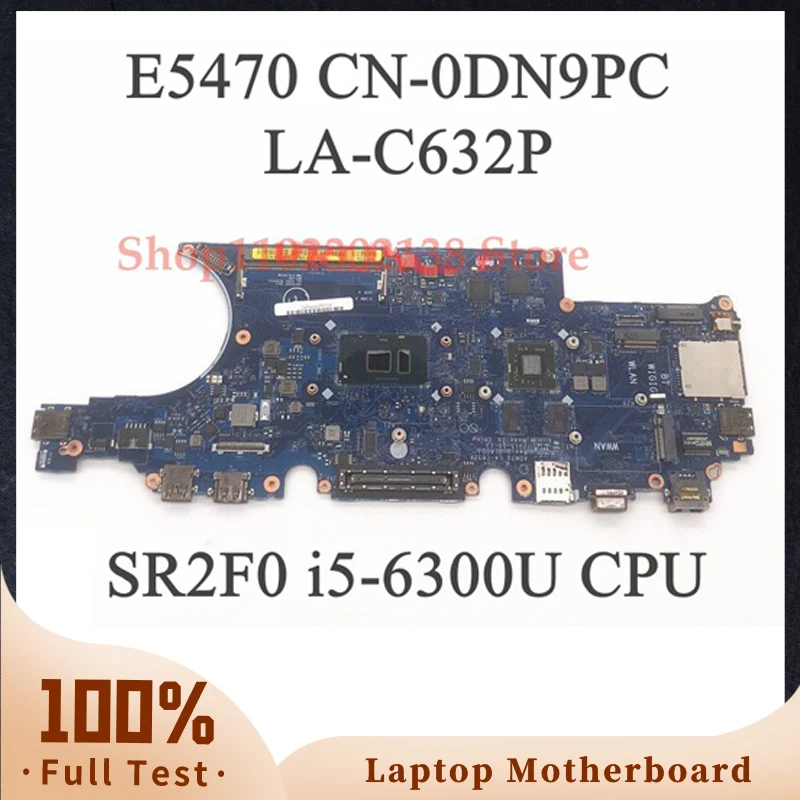 

Mainboard DN9PC 0DN9PC CN-0DN9PC LA-C632P FOR DELL E5470 Laptop Motherboard With SR2F0 i5-6300U CPU 100%Full Tested Working Well