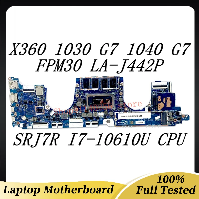 High Quality Mainboard FPM30 LA-J442P For HP X360 1030 1040 G7 Laptop Motherboard With SRJ7R I7-10610U CPU 100% Full Tested Good