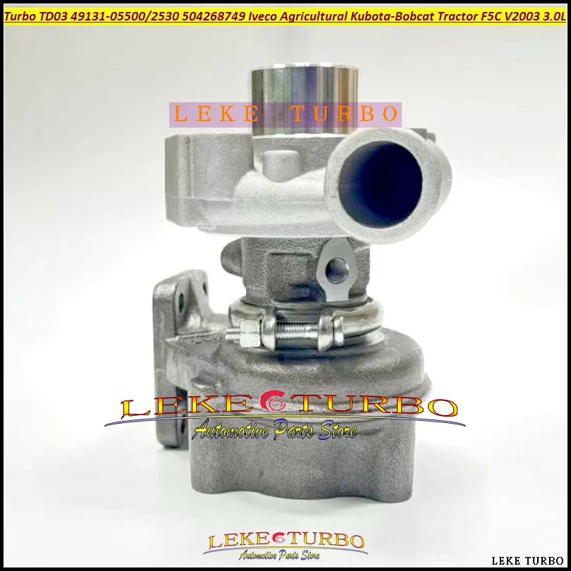 TD03 49131-05500 504268749 Turbo 49131-05510 504374795 49131-02530 For KUBOTA-BOBCAT IVE-CO Agricultural Tractor V2003 F5C 3.0L