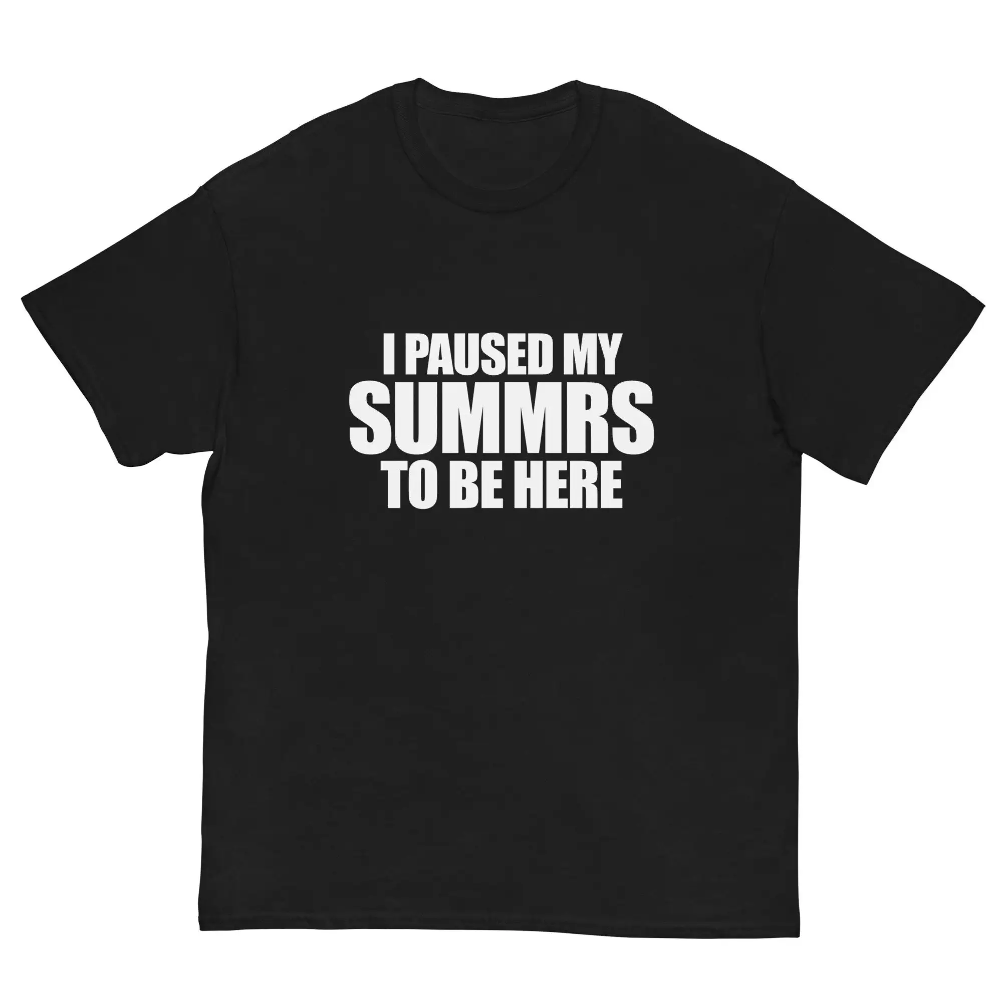 I Paused My Summrs To Be Here T Shirt