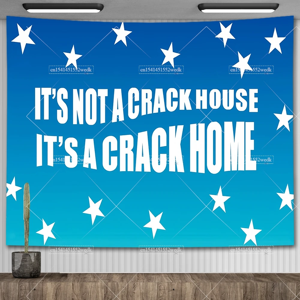 It's Not A Crack House It's A Crack Home Flags Wall Banner Meme Tapestry Aesthetic Room Decoration College Dorm Party Backdrops