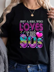 Just A Girl Who Oves The 80s Women's T-shirt Short Sleeve Tees Women New Style Women's T shirt Tee Tops Fashion Clothing