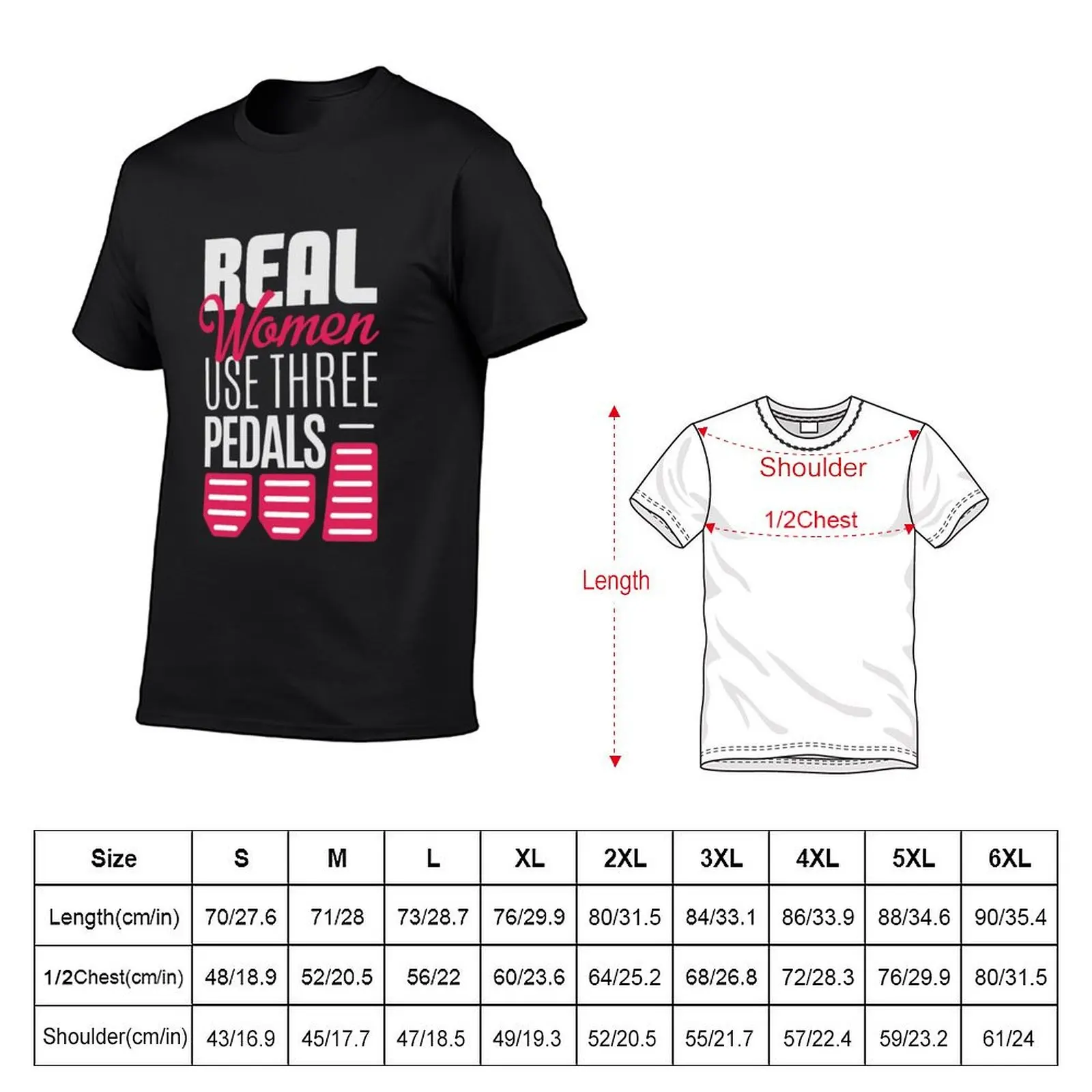 Real Woman Use Three Pedals - Right women ALWAYS use 3 pedals T-Shirt oversized mens t shirts pack