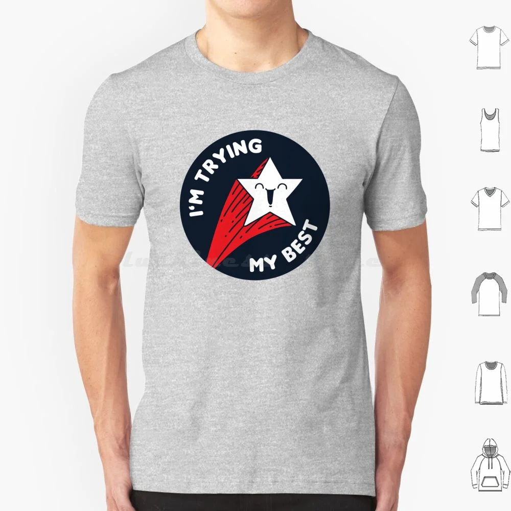 I'M Trying My Best! T Shirt Cotton Men Women Diy Print Im Trying My Cartoon Childhood Child Deprecating Participation Trophy