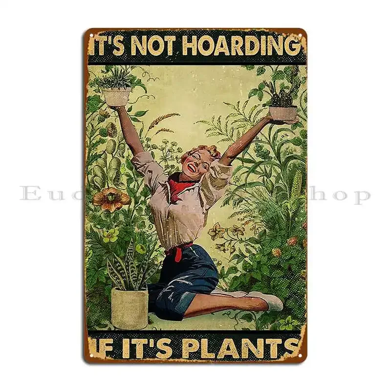 It S Not Hoarding If It S Plants Garden Metal Sign Printing Custom Cinema Wall Decor Garage Tin Sign Poster