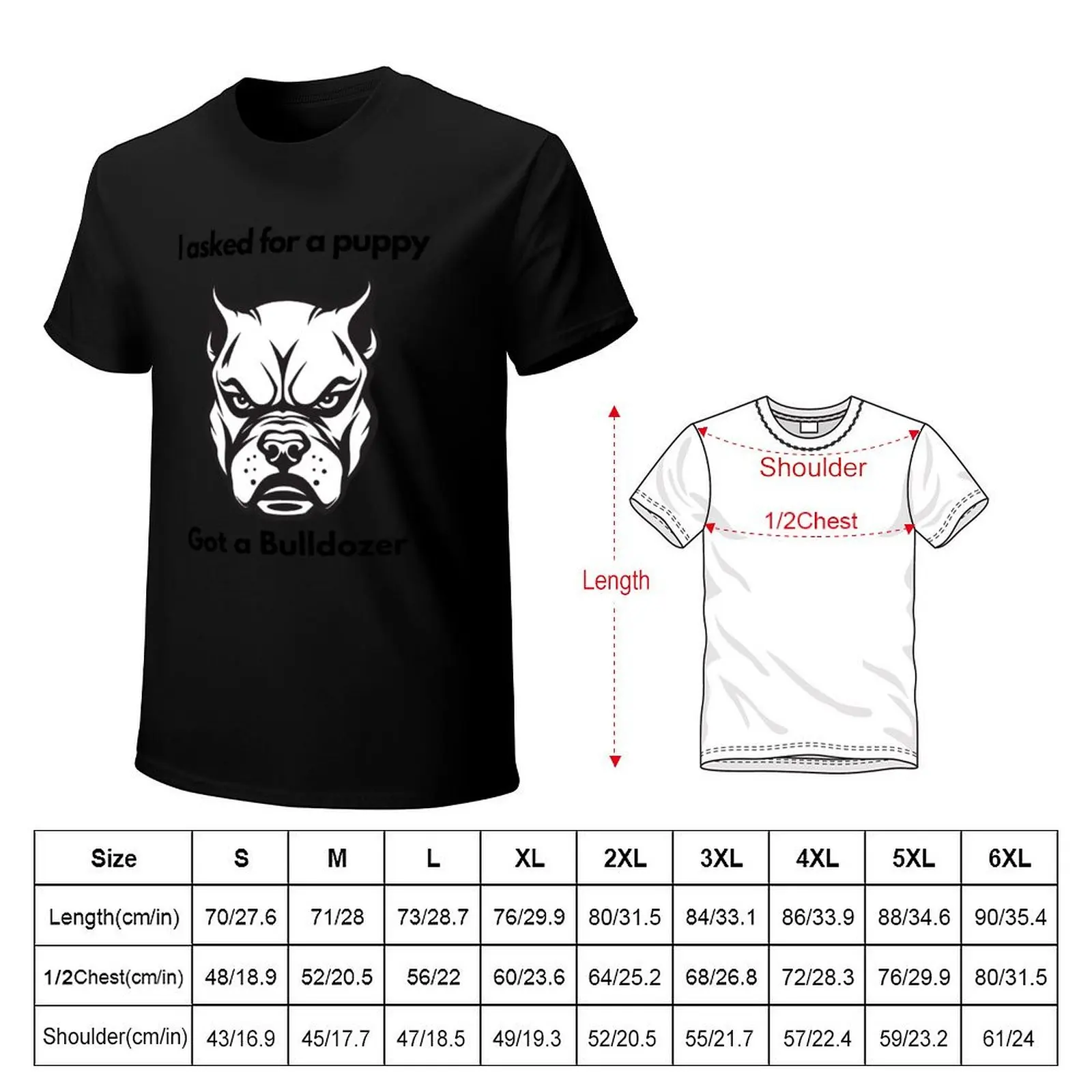 I asked for a puppy, Got a Bulldozer T-Shirt Basic Short Sleeve Cotton Blend T-Shirt