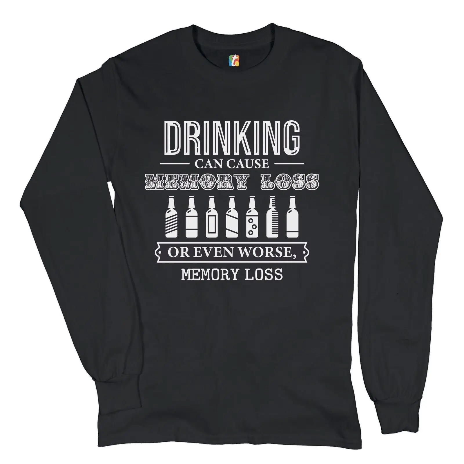 Drinking Can Cause Memory Loss Long Sleeve T-shirt Alcohol Beer Inappropriate