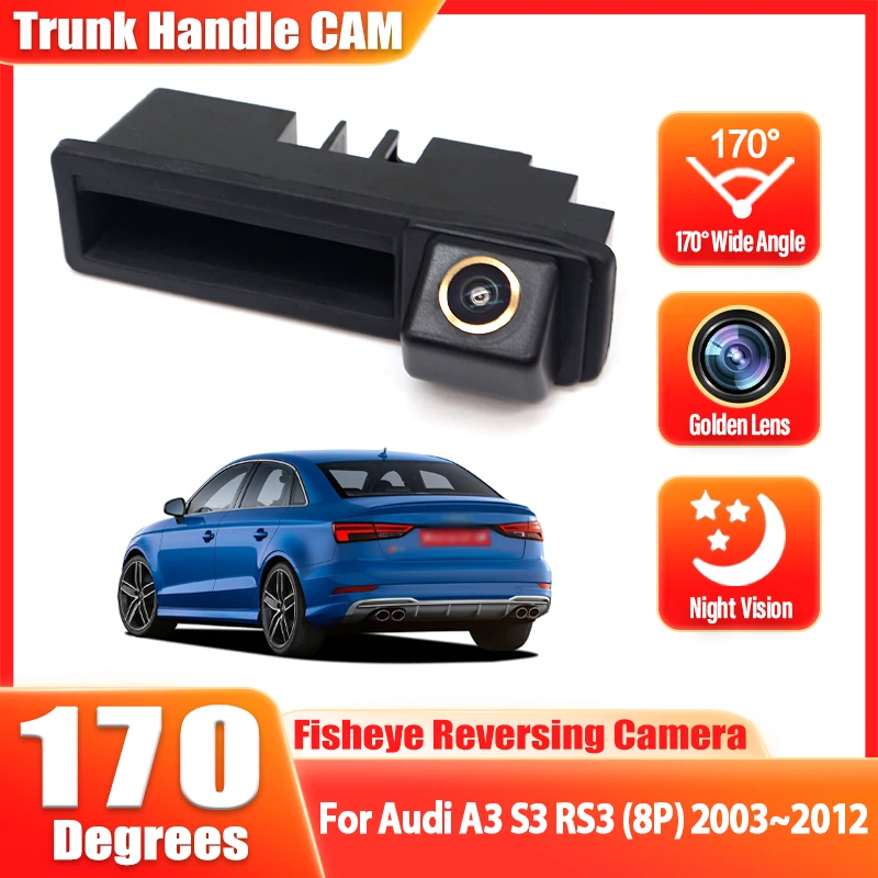 CCD HD 1080P Fisheye Rear View Camera For Audi A3 S3 RS3 (8P) 2003~2012 Car Trunk Handle Reverse Parking Monitor Night Vision