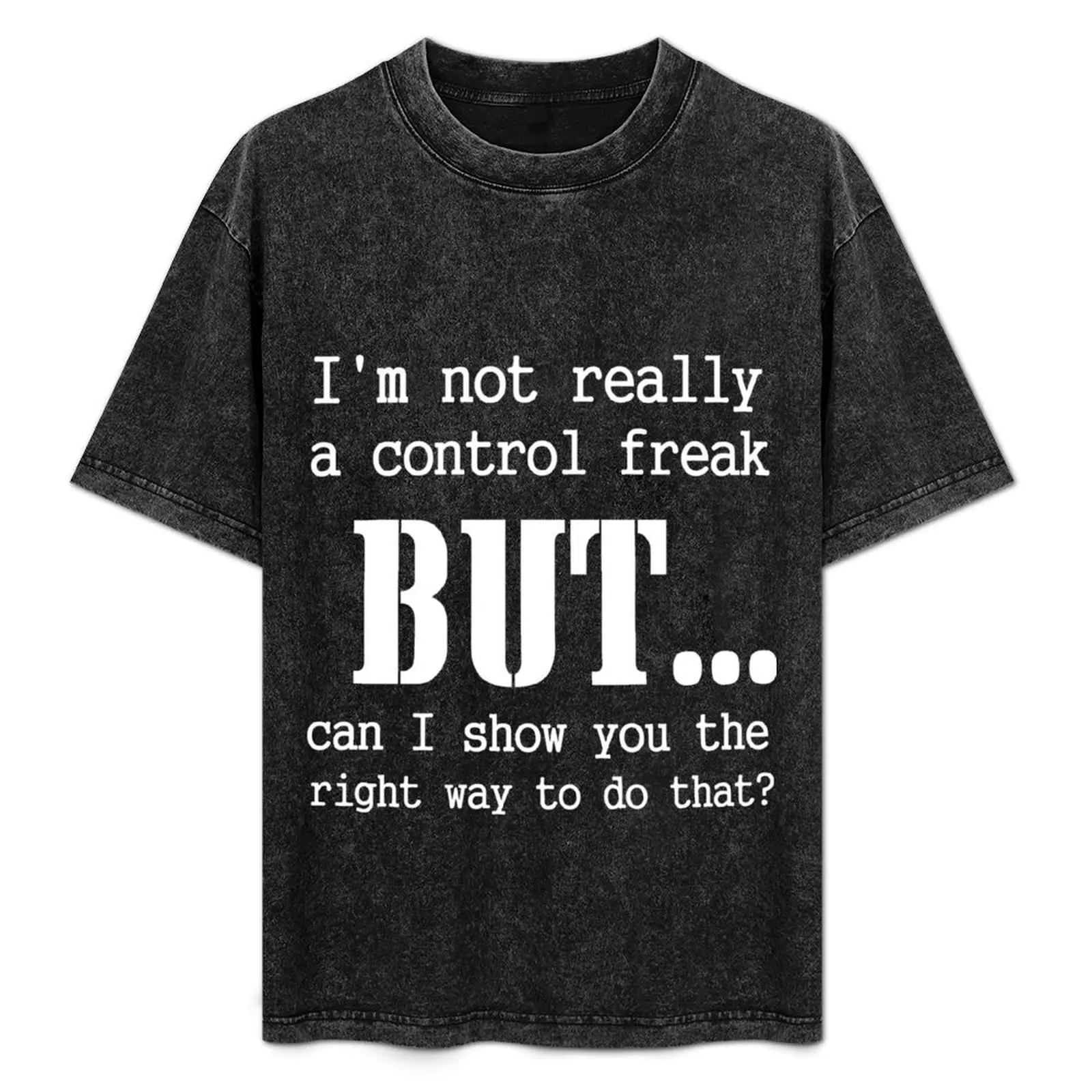 I'M NOT REALLY A CONTROL FREAK T-Shirt summer top aesthetic clothes cute tops designer t shirt men