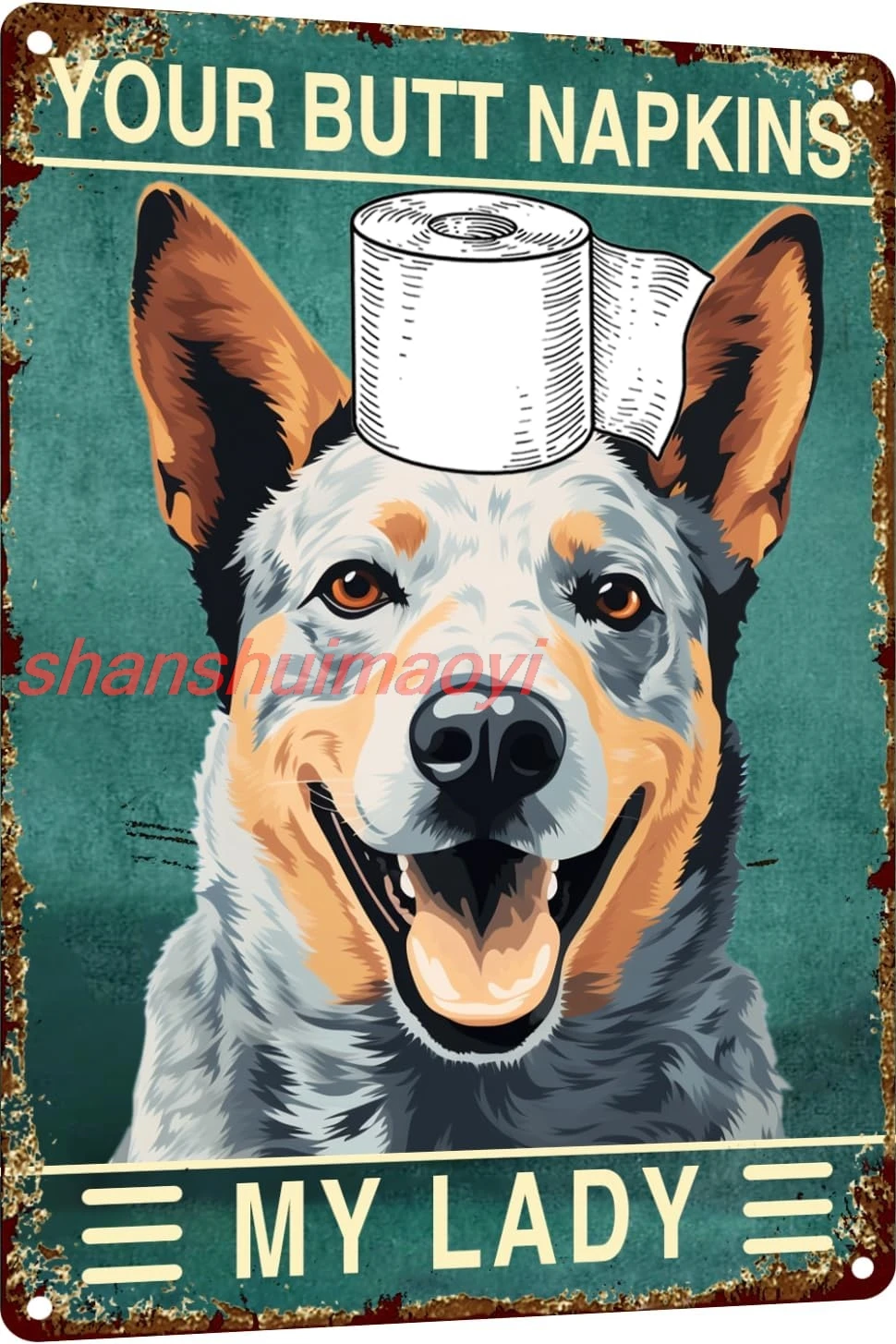 Australian Cattle Dog 12x8 Inch Metal Sign Your Butt Napkins My Lady Bathroom Decor for Women Bat Wall Decor Funny Guest Bathroo