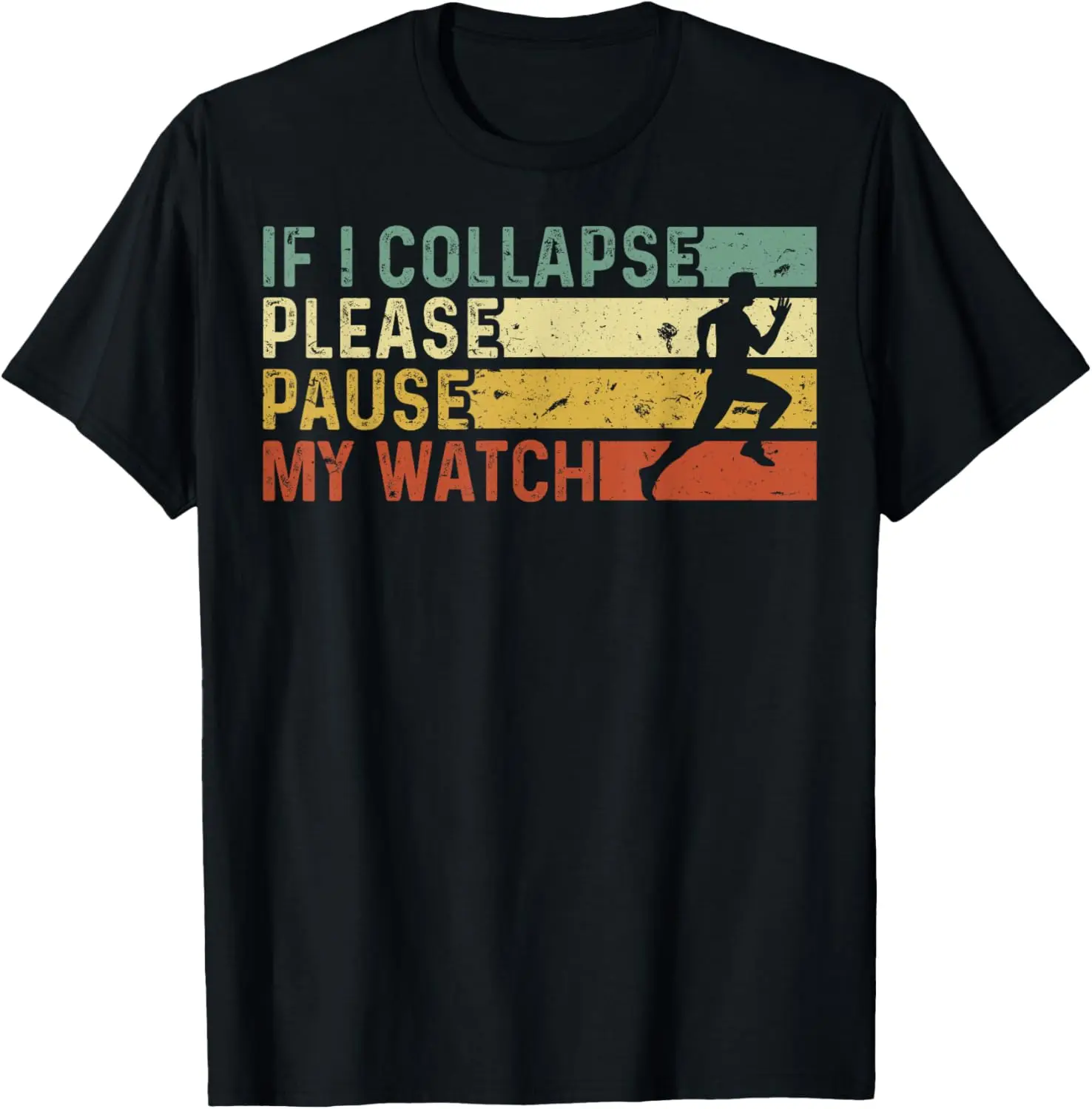 Funny Runner If I Collapse Please Pause My Watch Running T-Shirt