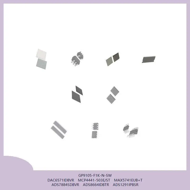 GP9105-F1K-N-SW DAC6571IDBVR MCP4441-503E/ST MAX5741EUB+T ADS7884SDBVR ADS8664IDBTR ADS1291IPBSR