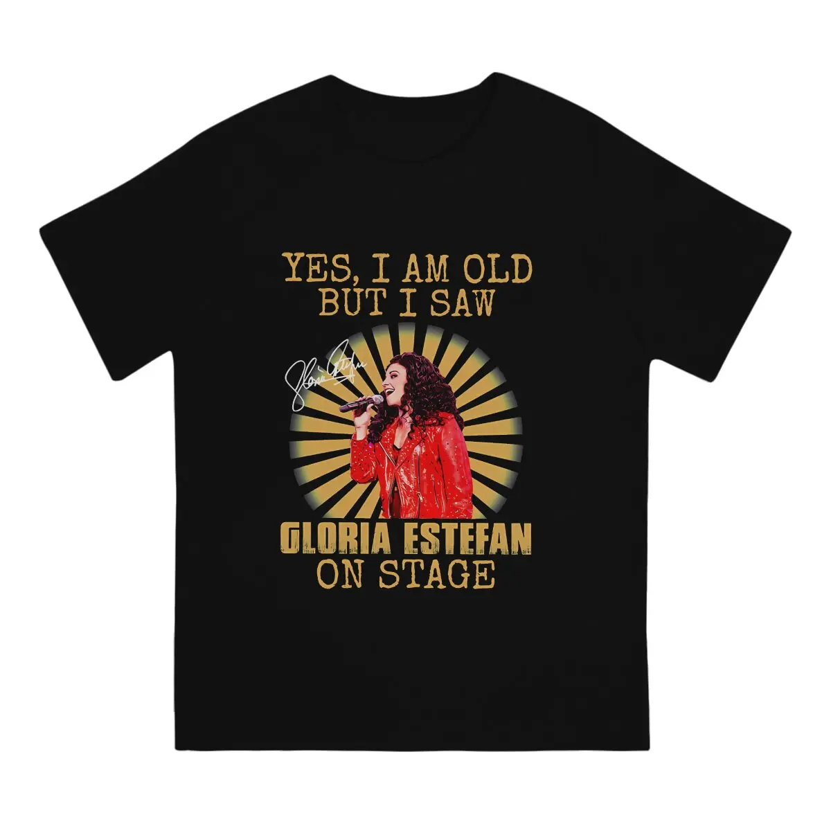 Yes I'm Old But I Saw Gloria Queen Estefan On Stage Man's TShirt G-Gloria Estefan Singer O Neck Tops Fabric T Shirt